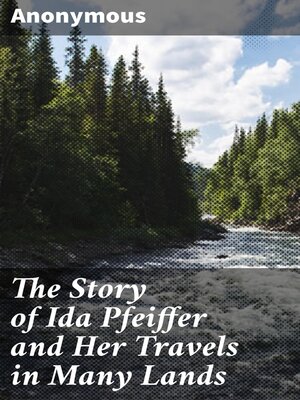 cover image of The Story of Ida Pfeiffer and Her Travels in Many Lands